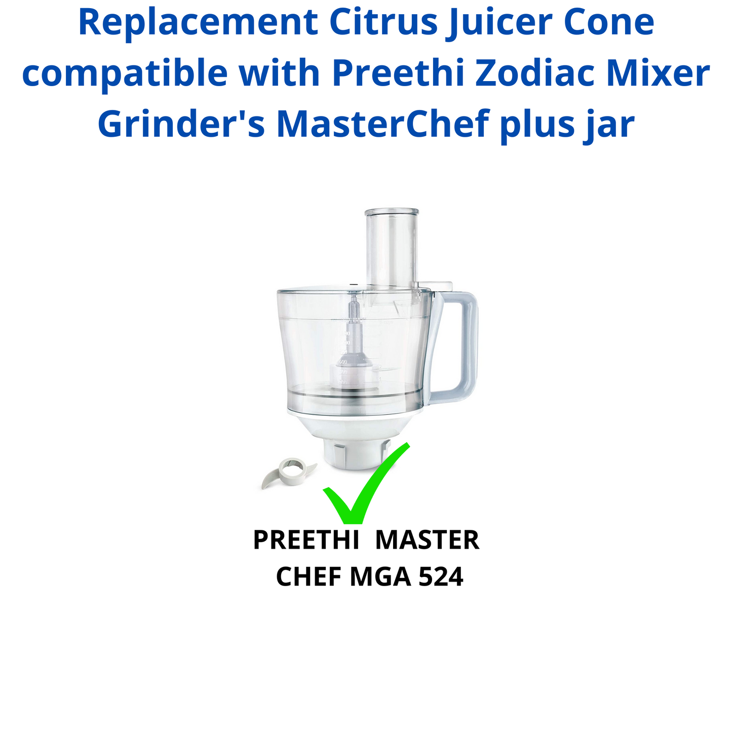 Touch N Feel Replacement Citrus juicer Cone Attachment compatible with Preethi Zodiac Mixer Grinder's & MasterChef plus jar Mixer Blender Blade