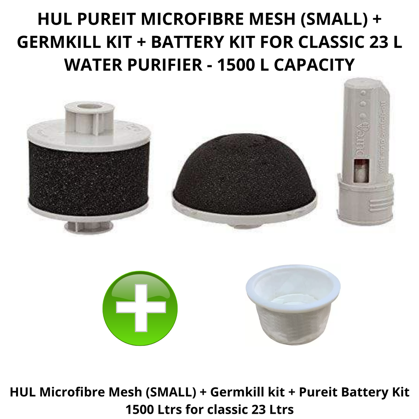 Touch N Feel ~ HUL PUREIT MICROFIBRE MESH(SMALL)+GERMKILL KIT+ BATTERY KIT FOR CLASSIC 23L-1500L Media Filter Cartridge Micro rating 0.4, (Pack of 4 ~ Microfibre Mesh: 1, Germkill kit: 1, Battery Kit: 1, Carbon Polisher: 1)