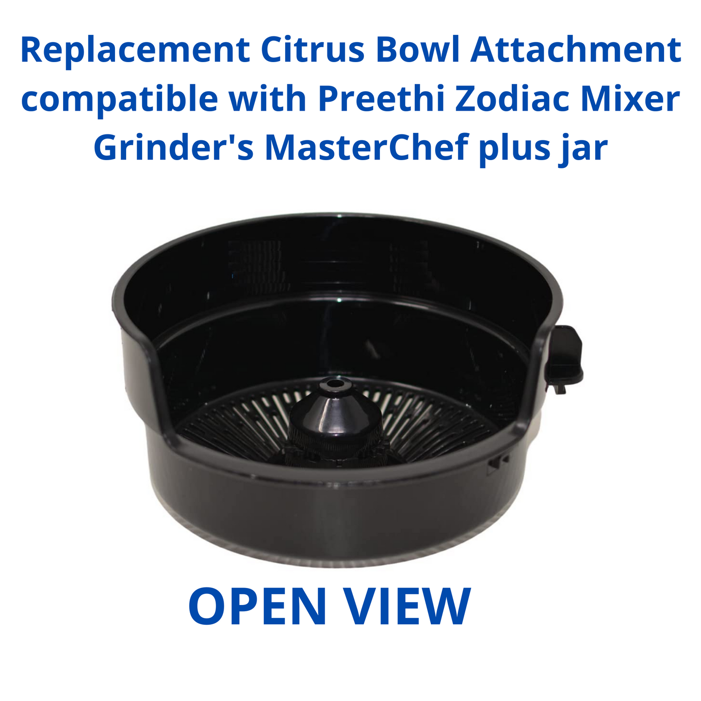 Touch N Feel Replacement Citrus Bowl Attachment compatible with Preethi Zodiac Mixer Grinder's & MasterChef plus jar Mixer Blender Blade