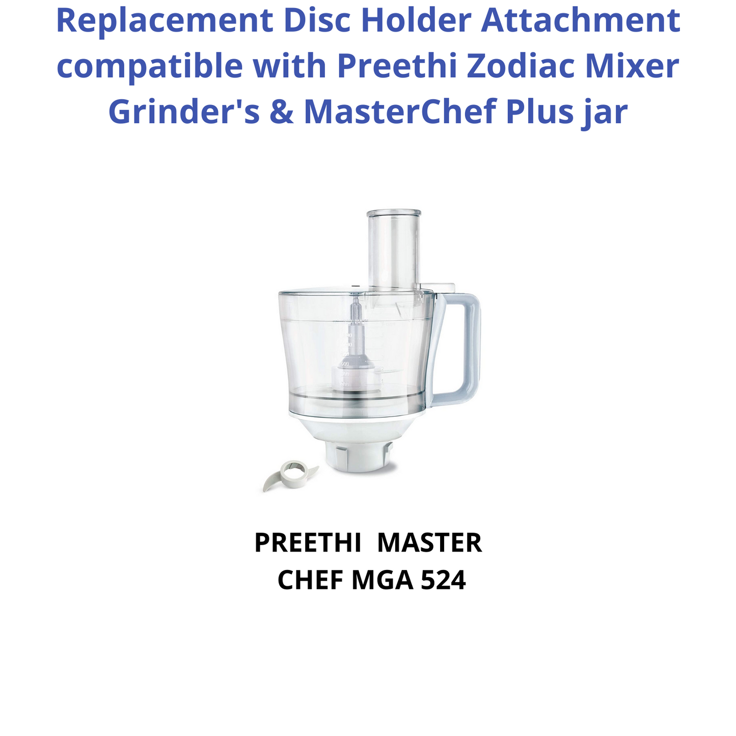 Touch N Feel Replacement Disc Holder Attachment compatible with Preethi Zodiac Mixer Grinder's & MasterChef Plus jar Mixer Blender Blade