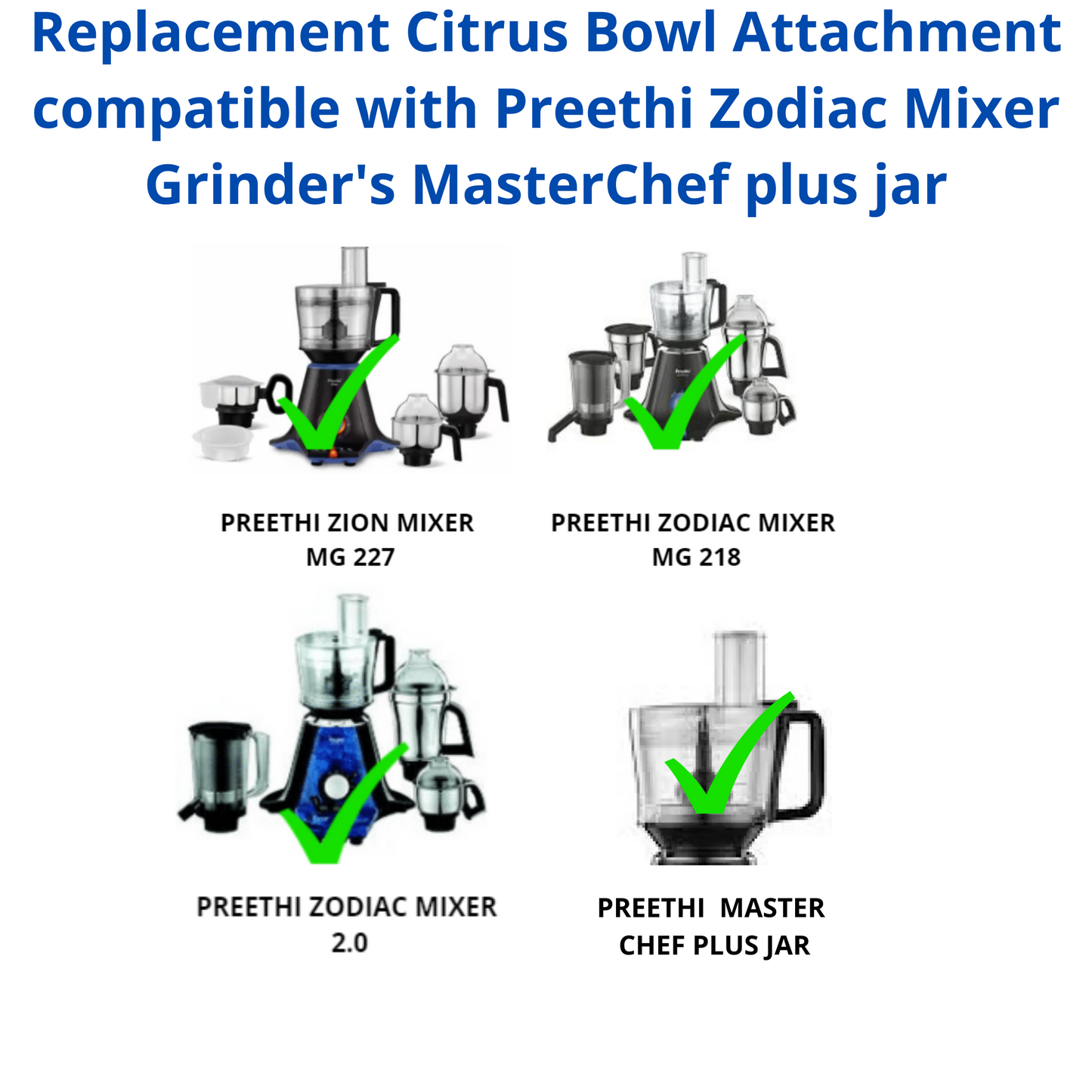 Touch N Feel Replacement Citrus Bowl Attachment compatible with Preethi Zodiac Mixer Grinder's & MasterChef plus jar Mixer Blender Blade