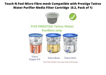 Touch N Feel Micro Fibre mesh Compatible with Prestige Tattva Water Purifier Media Filter Cartridge  (0.2, Pack of 1)